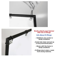 This 24 x 36 sidewalk holder comes with O-RINGS that keeps your banner in place, and flexes with frame in windy conditions!